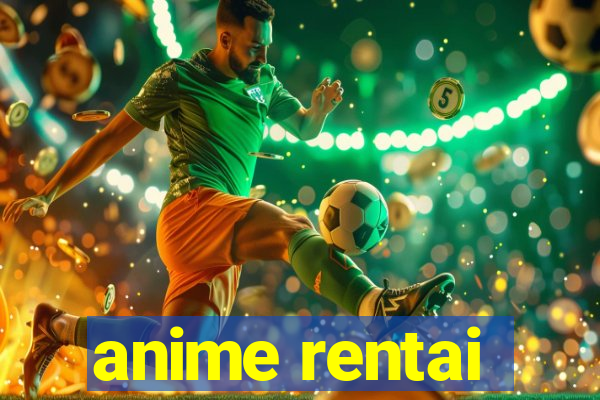 anime rentai